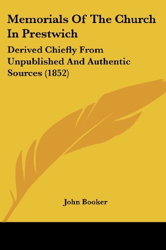 Cover for John Booker · Memorials of the Church in Prestwich: Derived Chiefly from Unpublished and Authentic Sources (1852) (Paperback Book) (2008)