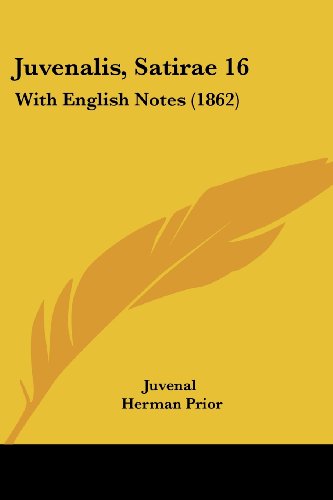 Cover for Juvenal · Juvenalis, Satirae 16: with English Notes (1862) (Latin Edition) (Paperback Book) [Latin, Bilingual edition] (2008)