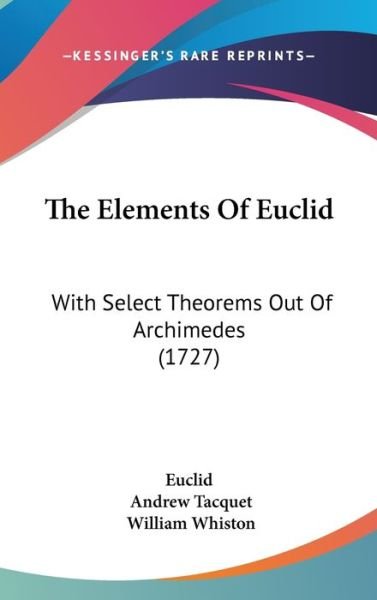 Cover for Euclid · The Elements of Euclid: with Select Theorems out of Archimedes (1727) (Hardcover bog) (2008)