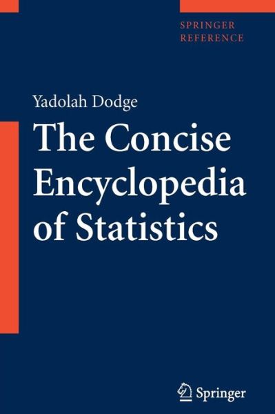 The Concise Encyclopedia of Statistics - Yadolah Dodge - Books - Springer-Verlag New York Inc. - 9781441913906 - December 10, 2009