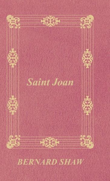 Cover for George Bernard Shaw · Saint Joan (Hardcover Book) (2008)