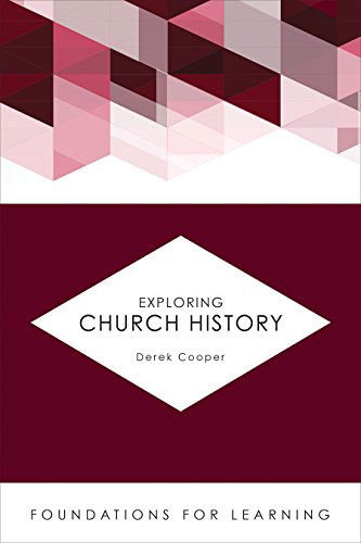 Cover for Derek Cooper · Exploring Church History - Foundations for Learning (Paperback Book) (2014)