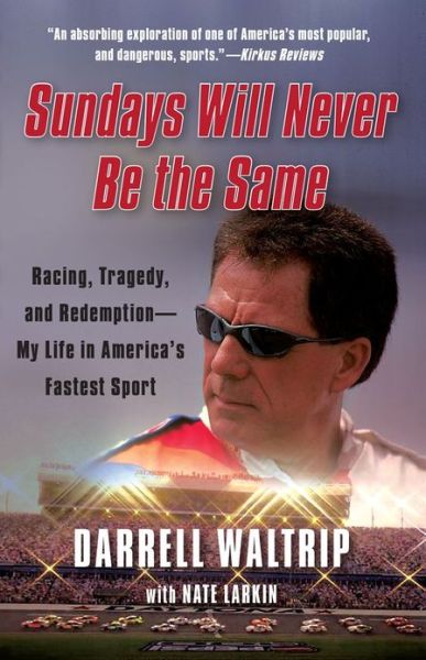 Cover for Darrell Waltrip · Sundays Will Never Be the Same: Racing, Tragedy, and Redemption--my Life in America's Fastest Sport (Taschenbuch) [Reprint edition] (2013)
