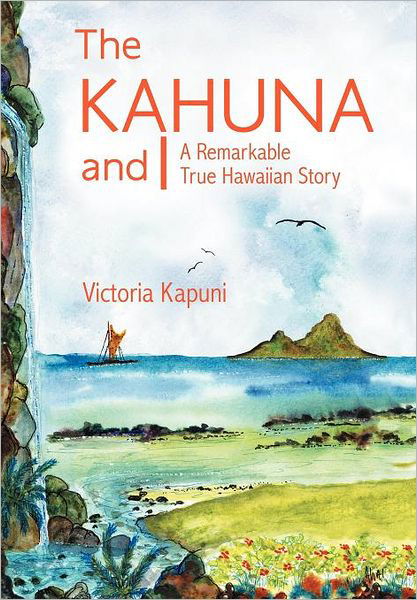Victoria Kapuni · The Kahuna and I: a Remarkable True Hawaiian Story (Hardcover Book) (2012)