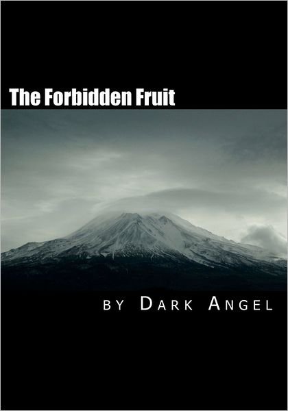 The Forbidden Fruit: a Couples Guide to Exploring the Darker Side of Sexual Magic - Dark Angel - Bøger - CreateSpace Independent Publishing Platf - 9781456438906 - 31. marts 2011