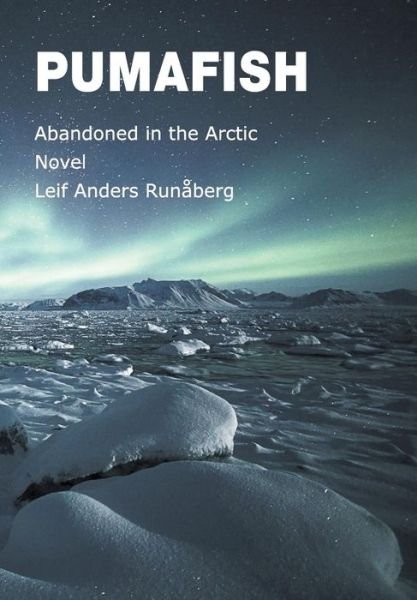 Cover for Leif Anders Runaberg · Pumafish: Abandoned in the Arctic (Hardcover bog) (2014)