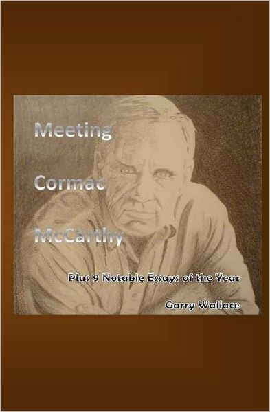 Cover for Garry Wallace · Meeting Cormac Mccarthy: Plus 9 Notable Essays of the Year (Paperback Book) (2012)