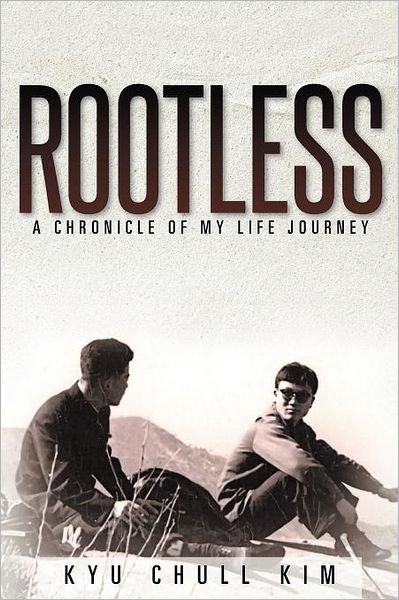 Cover for Kyu Chull Kim · Rootless: a Chronicle of My Life Journey (Paperback Book) (2012)