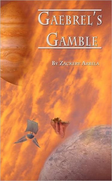 Zackery Arbela · Gaebrel's Gamble: the Nine Suns (Paperback Book) (2012)