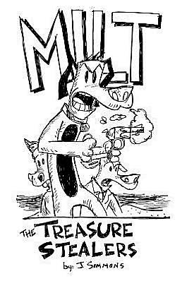 Milt: the Treasure Stealers - J Simmons - Książki - Createspace - 9781470061906 - 10 lutego 2012