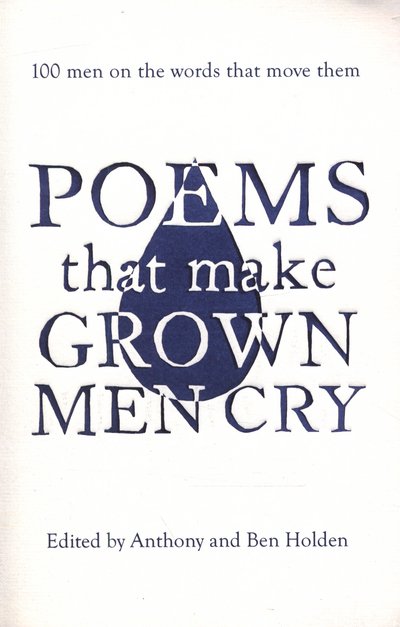 Cover for Anthony Holden · Poems That Make Grown Men Cry: 100 Men on the Words That Move Them (Pocketbok) (2015)