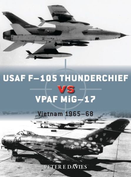 Cover for Peter E. Davies · USAF F-105 Thunderchief vs VPAF MiG-17: Vietnam 1965–68 - Duel (Taschenbuch) (2019)