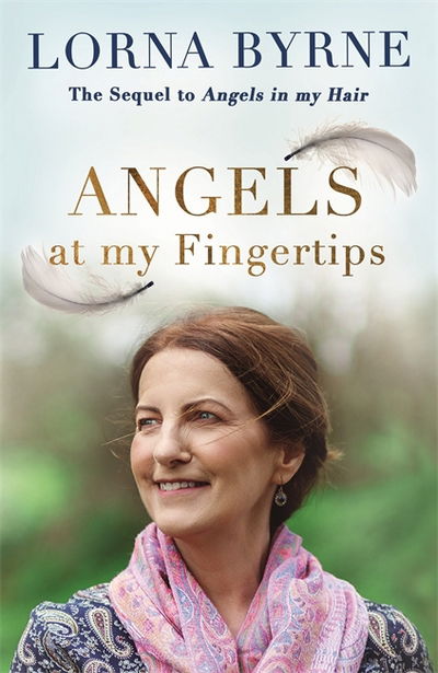 Cover for Lorna Byrne · Angels at My Fingertips: The sequel to Angels in My Hair: How angels and our loved ones help guide us (Paperback Book) (2018)