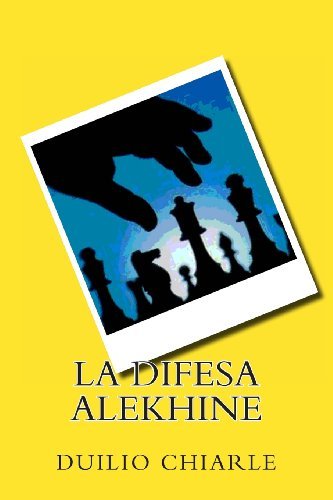 La Difesa Alekhine - Duilio Chiarle - Bøker - CreateSpace Independent Publishing Platf - 9781475082906 - 22. mars 2012