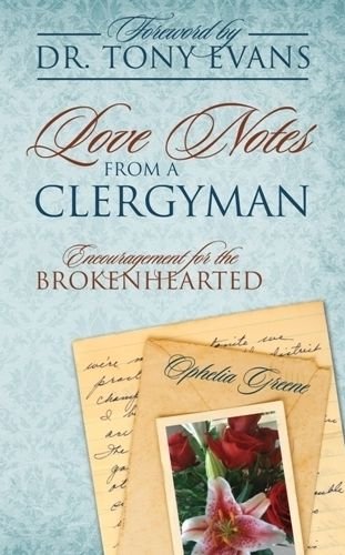 Love Notes from a Clergyman: Encouragement for the Brokenhearted - Ophelia Greene - Livros - Outskirts Press - 9781478713906 - 16 de abril de 2013