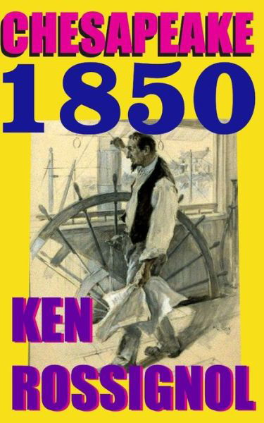 Cover for Ken Rossignol · Chesapeake 1850: Steamboats &amp; Oyster Wars: the News Reader (Taschenbuch) (2012)