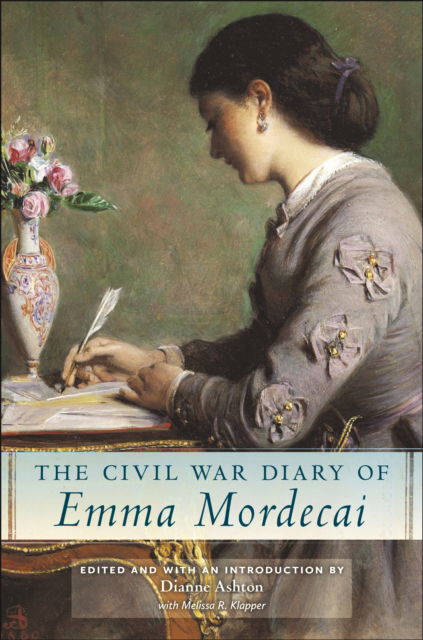 Cover for Dianne Ashton · The Civil War Diary of Emma Mordecai - Goldstein-Goren Series in American Jewish History (Gebundenes Buch) (2024)