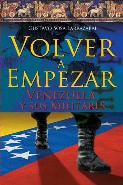 Cover for Ca Gustavo Sosa Larrazabal · Volver a Empezar - Venezuela Y Sus Militares - (Paperback Bog) (2014)