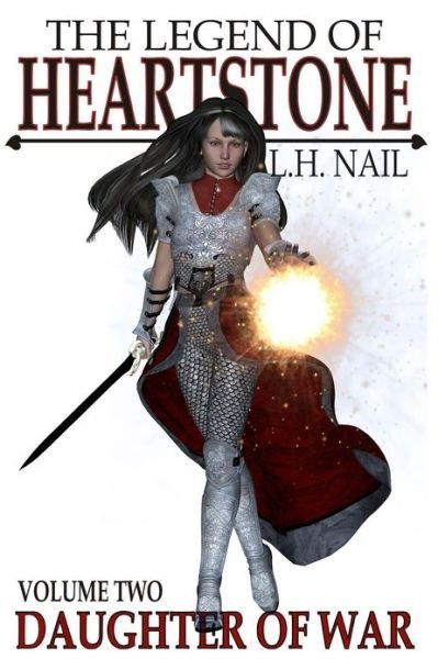 Cover for L H Nail · The Legend of Heartstone: Daughter of War (Paperback Bog) (2012)