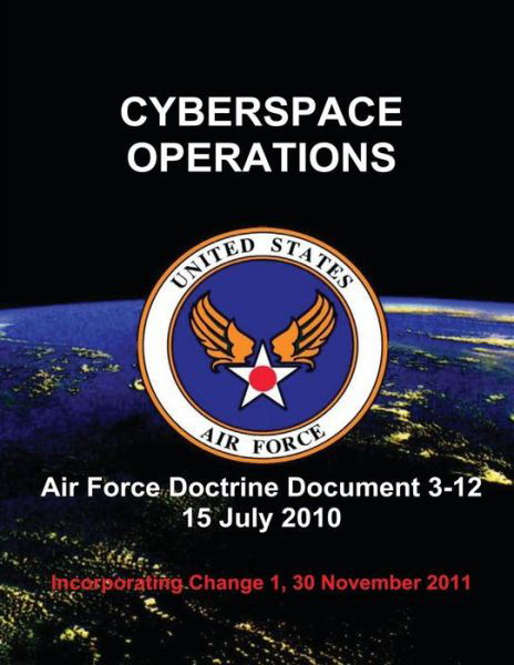 Cover for U S Air Force · Cyberspace Operations - Air Force Doctrine Document (Afdd) 3-12 (Pocketbok) (2012)