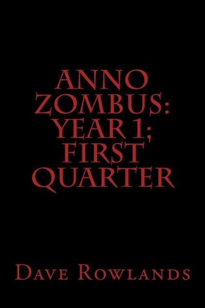 Cover for Dave Rowlands · Anno Zombus: Year 1; First Quarter (Paperback Book) (2012)