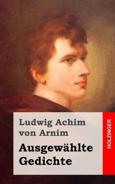 Cover for Ludwig Achim Von Arnim · Ausgewahlte Gedichte (Taschenbuch) (2013)