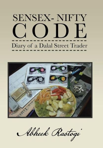 Cover for Abheek Rastogi · Sensex- Nifty Code: Diary of a Dalal Street Trader (Innbunden bok) (2013)