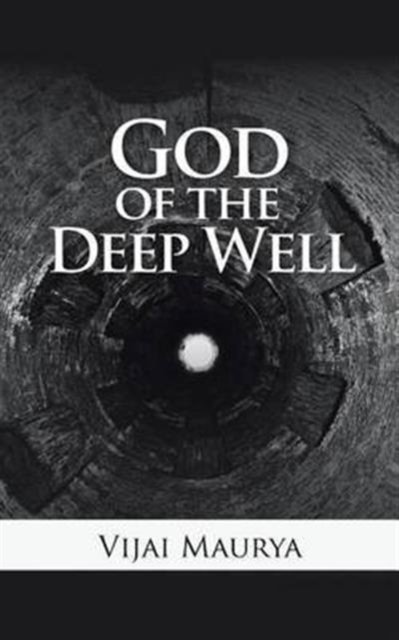Cover for Vijai Maurya · God of the Deep Well (Paperback Book) (2016)