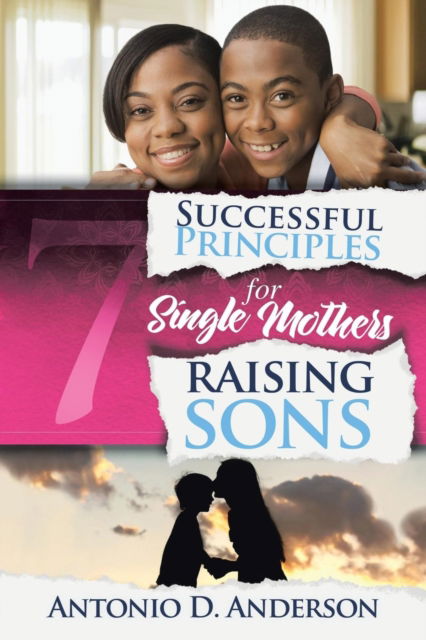 Cover for Antonio D Anderson · 7 Successful Principles for Single Mothers Raising Sons (Paperback Book) (2017)