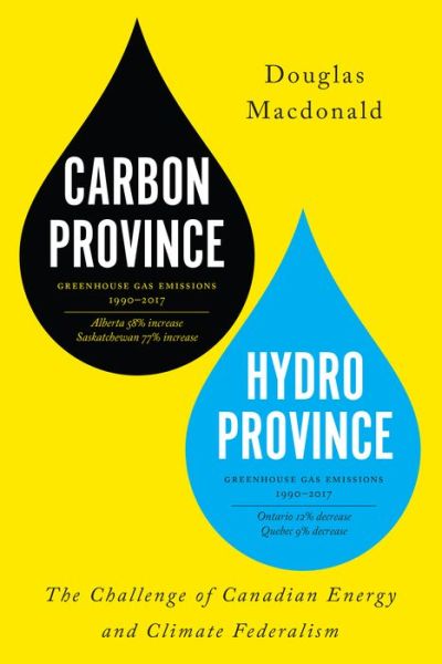 Cover for Douglas Macdonald · Carbon Province, Hydro Province: The Challenge of Canadian Energy and Climate Federalism (Paperback Book) (2020)