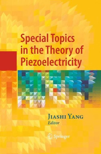 Special Topics in the Theory of Piezoelectricity - Jiashi Yang - Books - Springer-Verlag New York Inc. - 9781489984906 - November 30, 2014