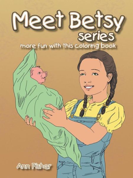 Cover for Ann Fisher · Meet Betsy Series: More Fun with This Coloring Book (Paperback Book) (2014)