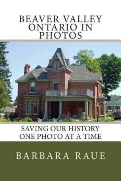 Cover for Mrs Barbara Raue · Beaver Valley Ontario in Photos (Paperback Book) (2013)