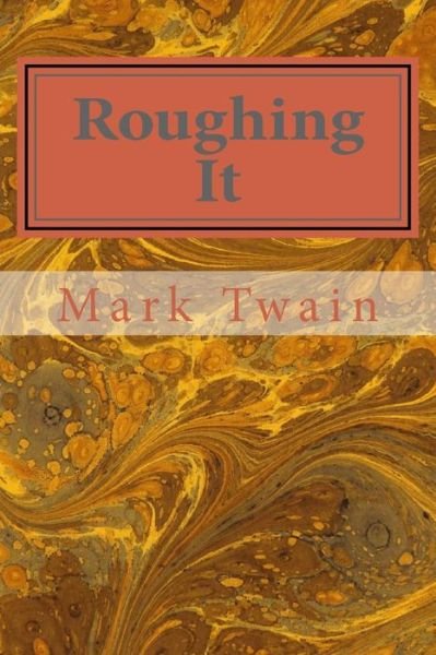 Roughing It - Mark Twain - Livres - Createspace - 9781495345906 - 27 janvier 2014