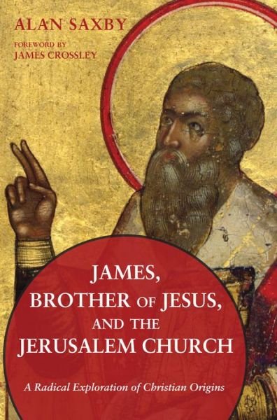 Cover for Alan Saxby · James, Brother of Jesus, and the Jerusalem Church (Book) (2015)