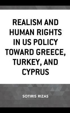 Cover for Sotiris Rizas · Realism and Human Rights in US Policy toward Greece, Turkey, and Cyprus (Gebundenes Buch) (2018)