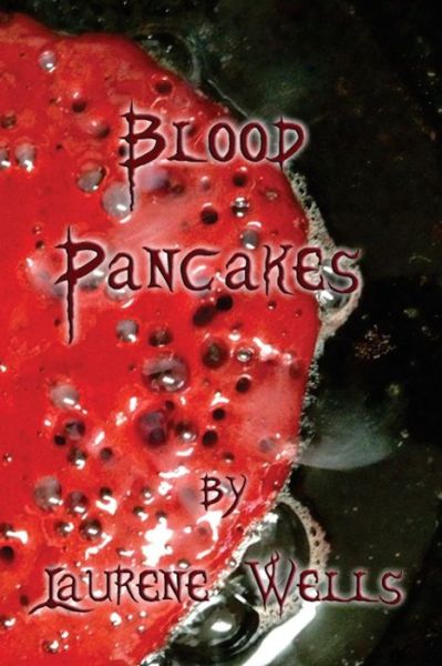 Cover for Laurene Wells · Blood Pancakes (Paperback Book) (2014)