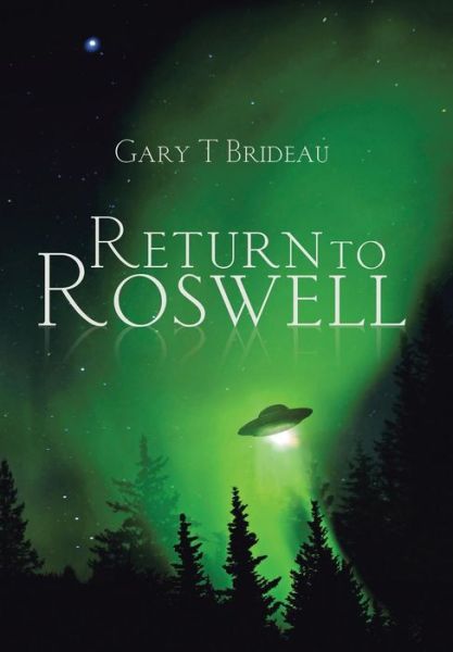 Cover for Gary T Brideau · Return to Roswell (Hardcover Book) (2015)