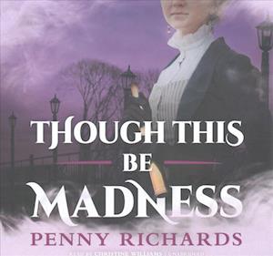 Cover for Penny Richards · Though This Be Madness Lib/E (CD) (2017)