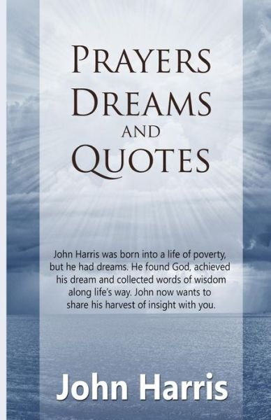 Cover for John Harris · Prayers, Dreams, and Quotes (Paperback Book) (2014)