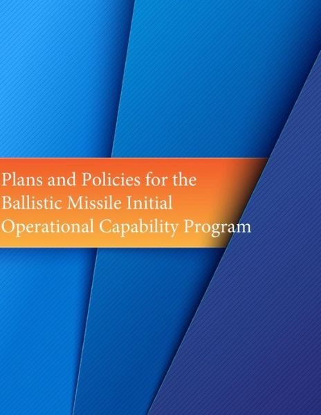 Cover for Office of Air Force History · Plans and Policies for the Ballistic Missile Initial Operational Capability Program (Paperback Bog) (2015)