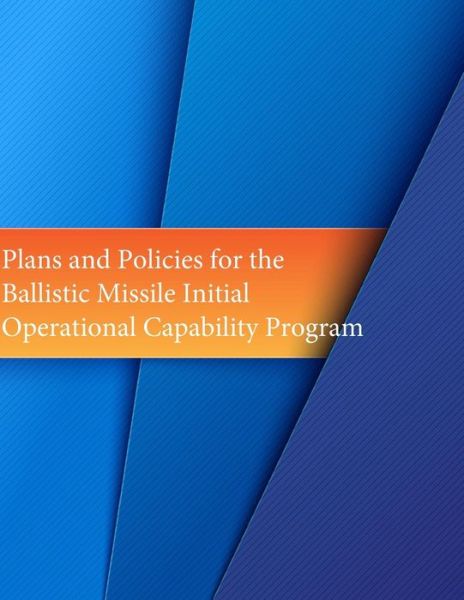 Cover for Office of Air Force History · Plans and Policies for the Ballistic Missile Initial Operational Capability Program (Taschenbuch) (2015)