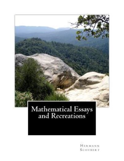 Mathematical Essays and Recreations - Hermann Schubert - Books - Createspace Independent Publishing Platf - 9781508867906 - March 15, 2015