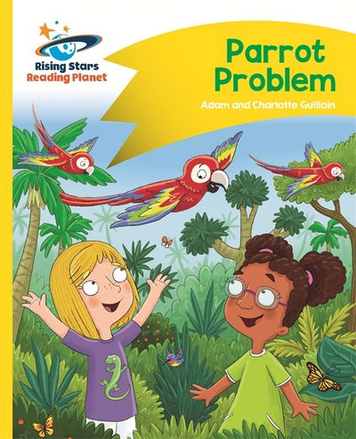 Reading Planet - Parrot Problem - Yellow: Comet Street Kids - Rising Stars Reading Planet - Adam Guillain - Books - Rising Stars UK Ltd - 9781510411906 - September 29, 2017