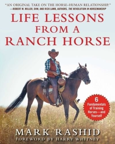 Cover for Mark Rashid · Life Lessons from a Ranch Horse 6 Fundamentals of Training Horses--And Yourself (Bog) (2020)