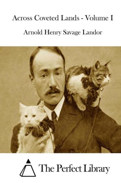 Cover for Arnold Henry Savage Landor · Across Coveted Lands - Volume I (Paperback Book) (2015)