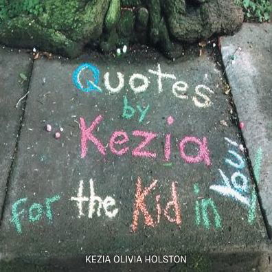 Cover for Kezia Olivia Holston · Quotes by Kezia for the Kid in you! (Paperback Book) (2016)