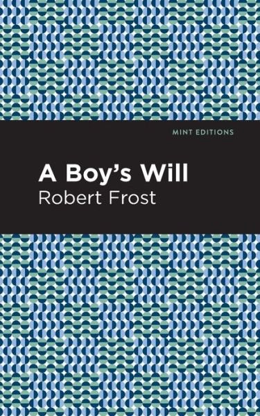 Cover for Robert Frost · A Boy's Will - Mint Editions (Taschenbuch) (2021)