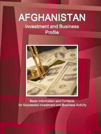 Cover for Inc Ibp · Afghanistan Investment and Business Profile - Basic Information and Contacts for Successful investment and Business Activity (Taschenbuch) (2016)