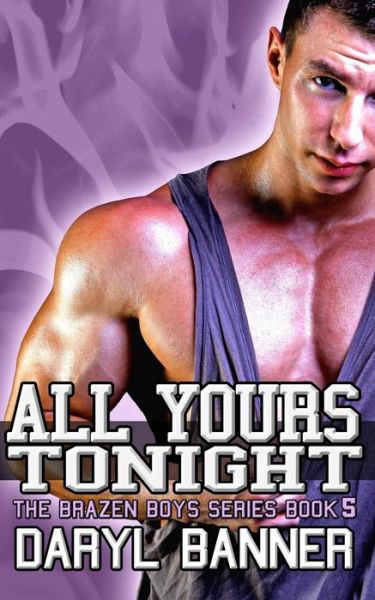 Cover for Daryl Banner · All Yours Tonight (The Brazen Boys) (Paperback Book) (2015)